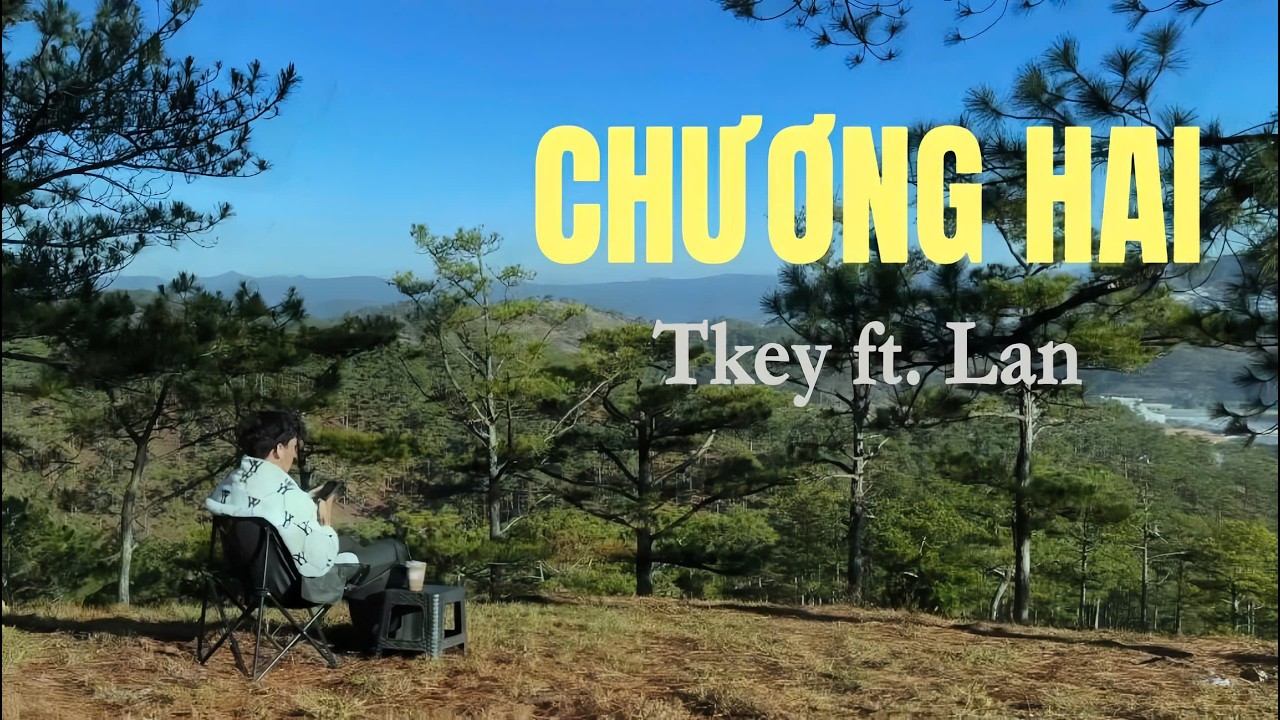 Tkey - CHƯƠNG HAI (ft. Lan) | Music Video