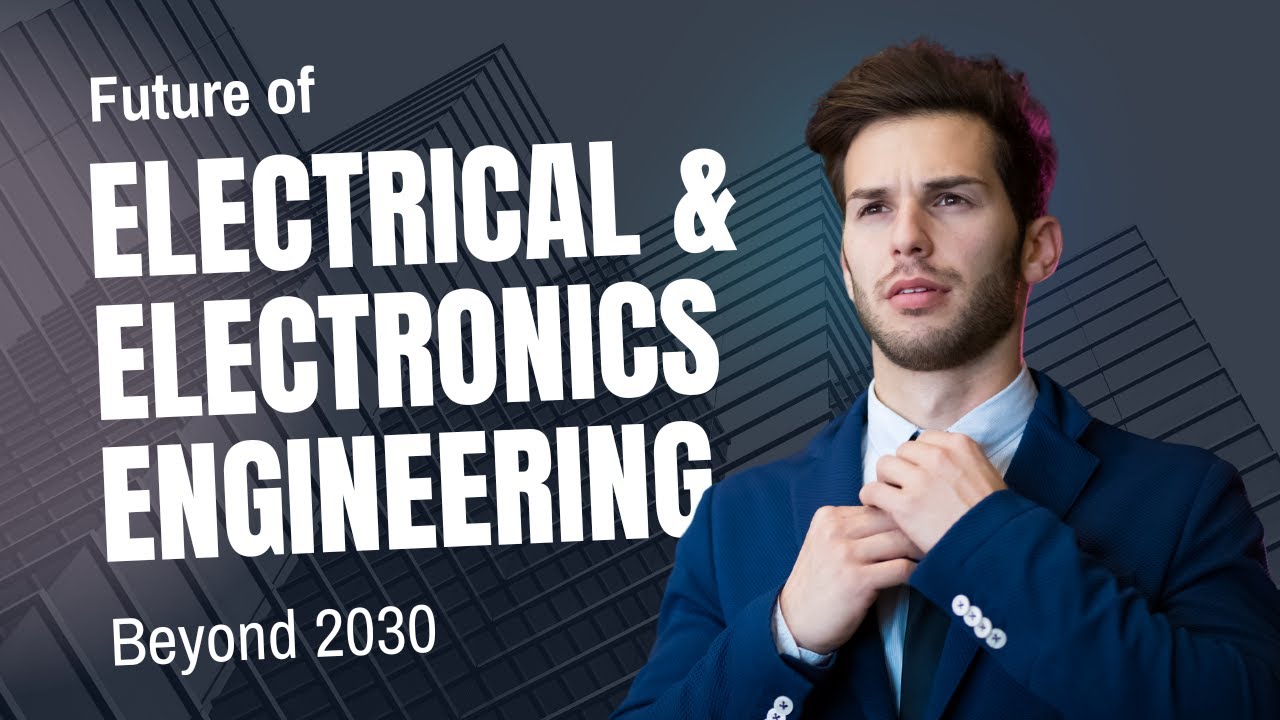 Future of Electrical and Electronics Engineering (EEE) - Beyond 2023