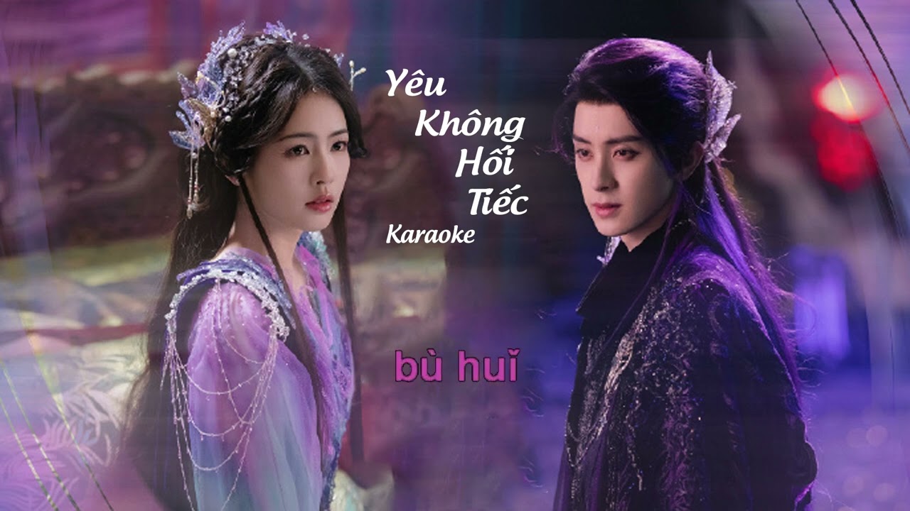 [Karaoke] Yêu Không Hối Tiếc |爱不悔|· - OST Bạch Nguyệt Phạn Tinh -Tỉnh Lung