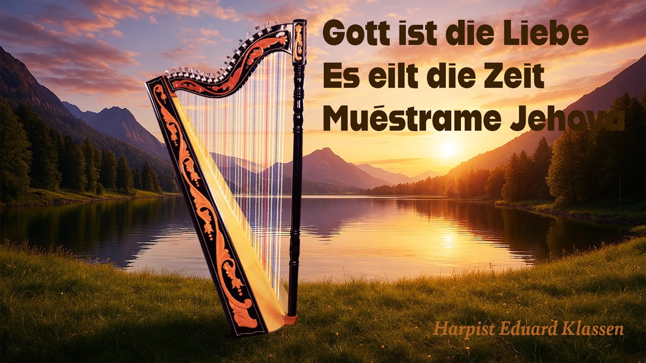 Gott ist die Liebe - Es eilt die Zeit - Muéstrame Jehová