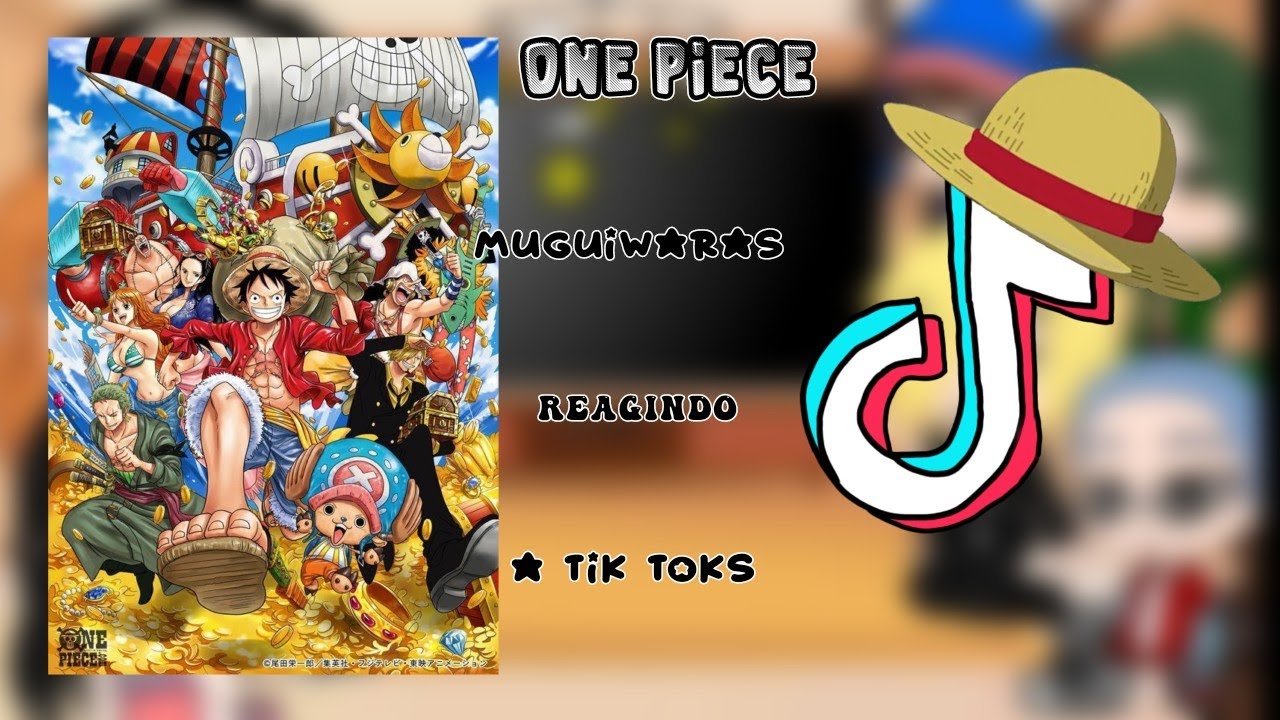muguiwaras reagindo a tik toks(one piece)