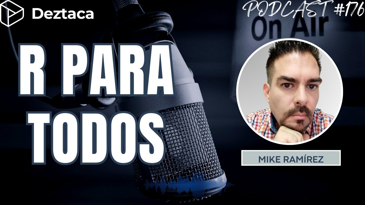 PODCAST #176 - R PARA TODOS: INTEGRACIÓN CON EXCEL Y POWER BI - MIKE RAMÍREZ