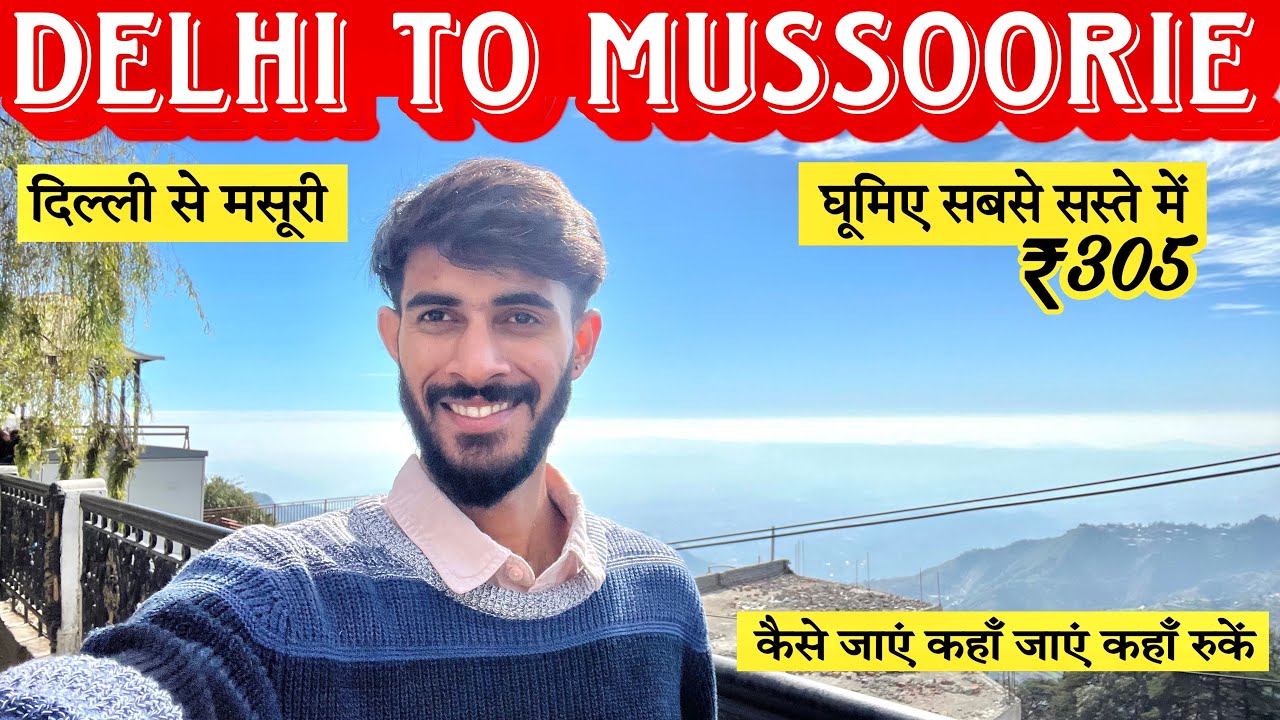Delhi To Mussoorie By Train | Dehradun To Mussoorie By Bus || Delhi To Mussoorie Full Details