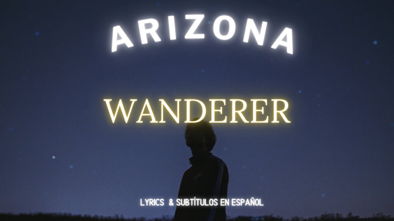 A R I Z O N A - Wanderer (Lyrics & sub esp.)