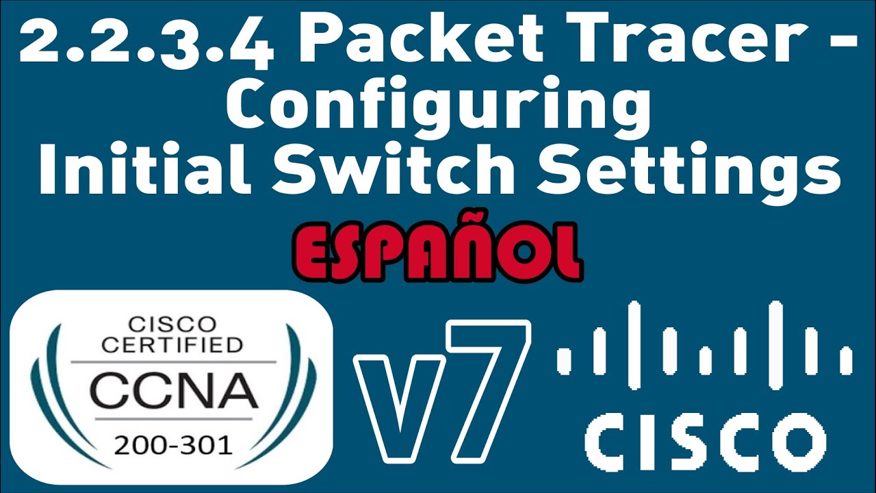 2.2.3.4 Packet Tracer - Configuración De Los Ajustes Iniciales Del Conmutador ( Switch )