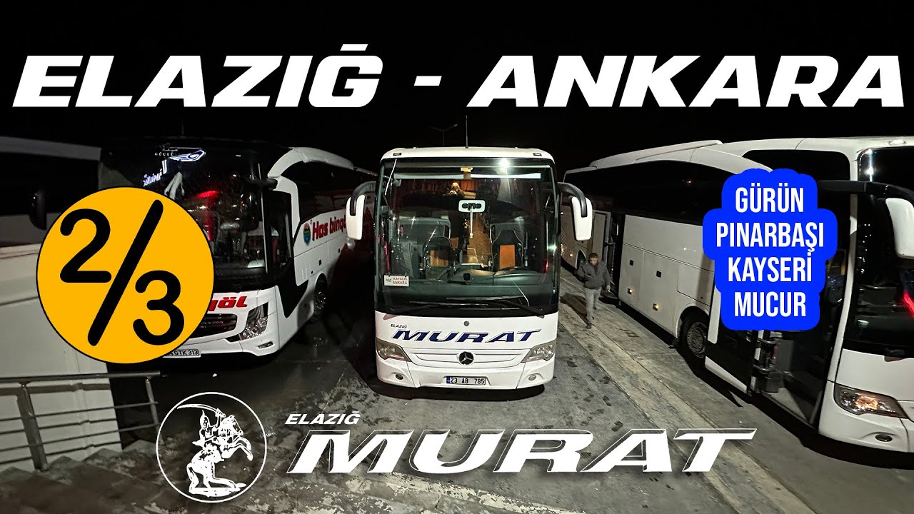 #299 ELAZIĞ MURAT TURİZM / ELAZIĞ - ANKARA OTOBÜS YOLCULUĞU 2.BÖLÜM