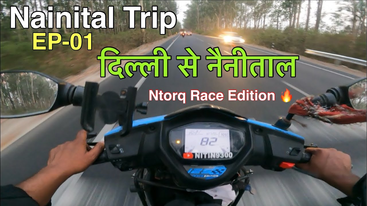Delhi to Nainital is Not Easy❌| Nainital Bike Trip | Ntorq Race Edition | EP-01| VLoG-144