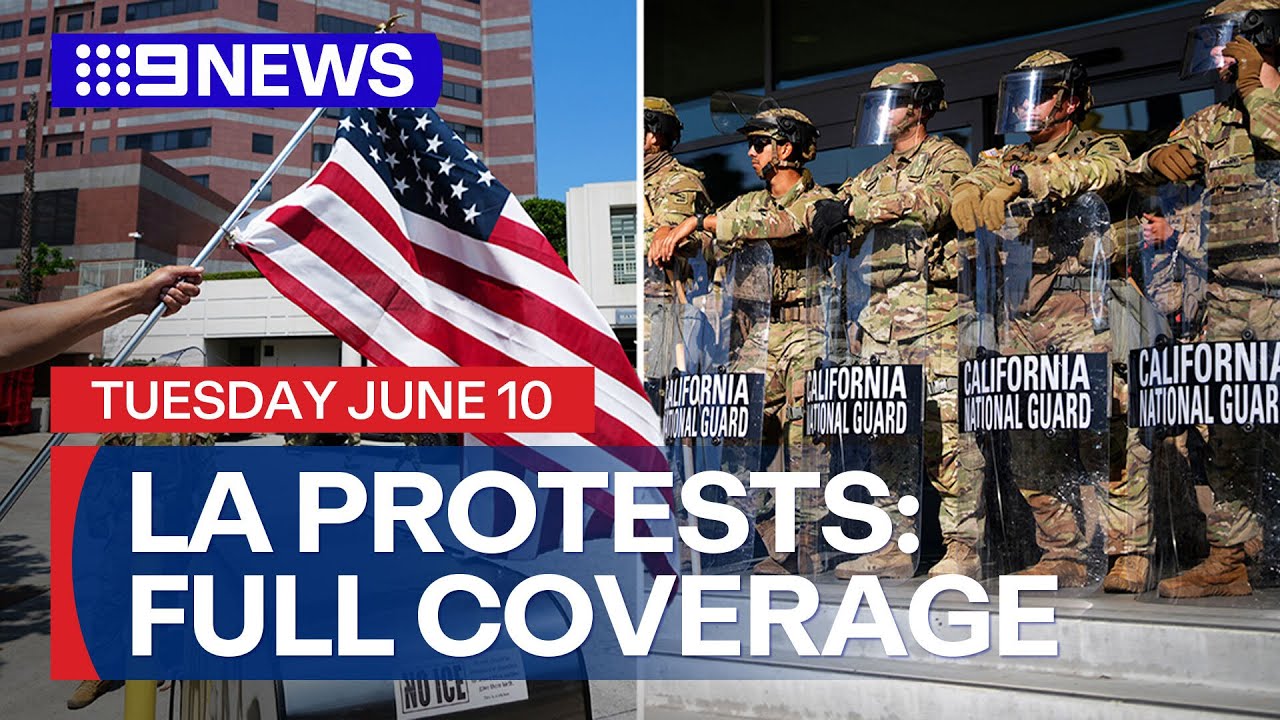 LA Protests: Full coverage as chaos erupts in California | 9 News Australia