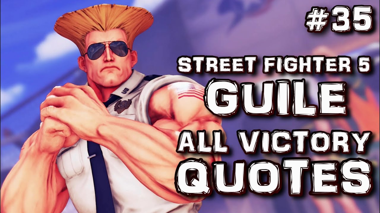 Guile - All Victory Quotes / Street Fighter 5 [ZOOMED IN QUOTES]