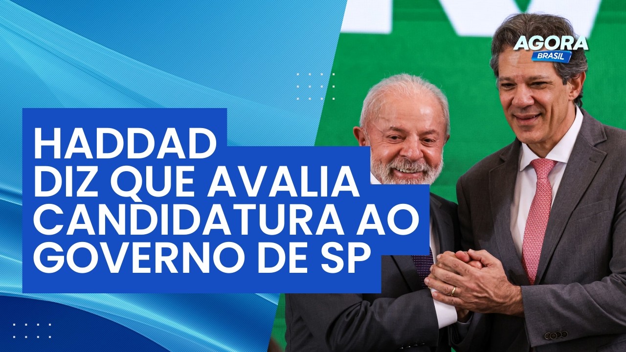 Haddad avalia disputar o governo de São Paulo | Agora Brasil