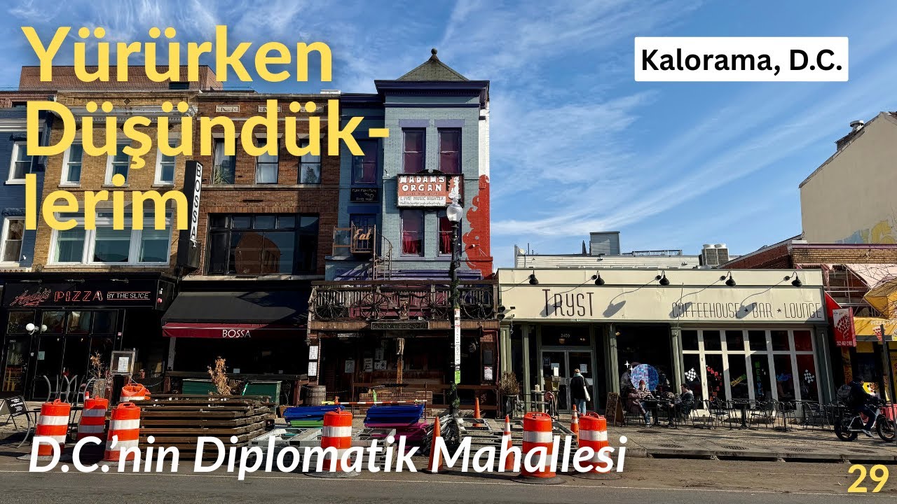 Diplomatların Mahallesi Kalorama'da Yürüyüş | Yürürken Düşündüklerim #29