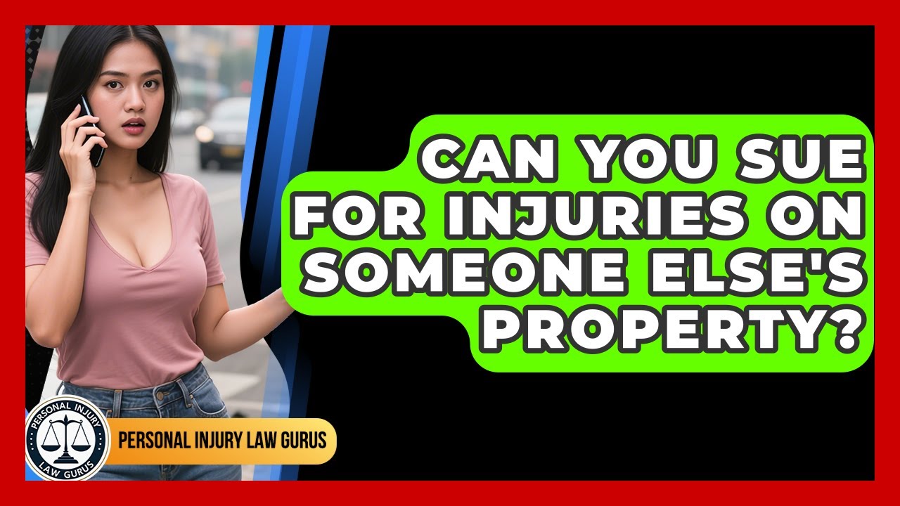 Can You Sue For Injuries On Someone Else's Property? - Personal Injury Law Gurus