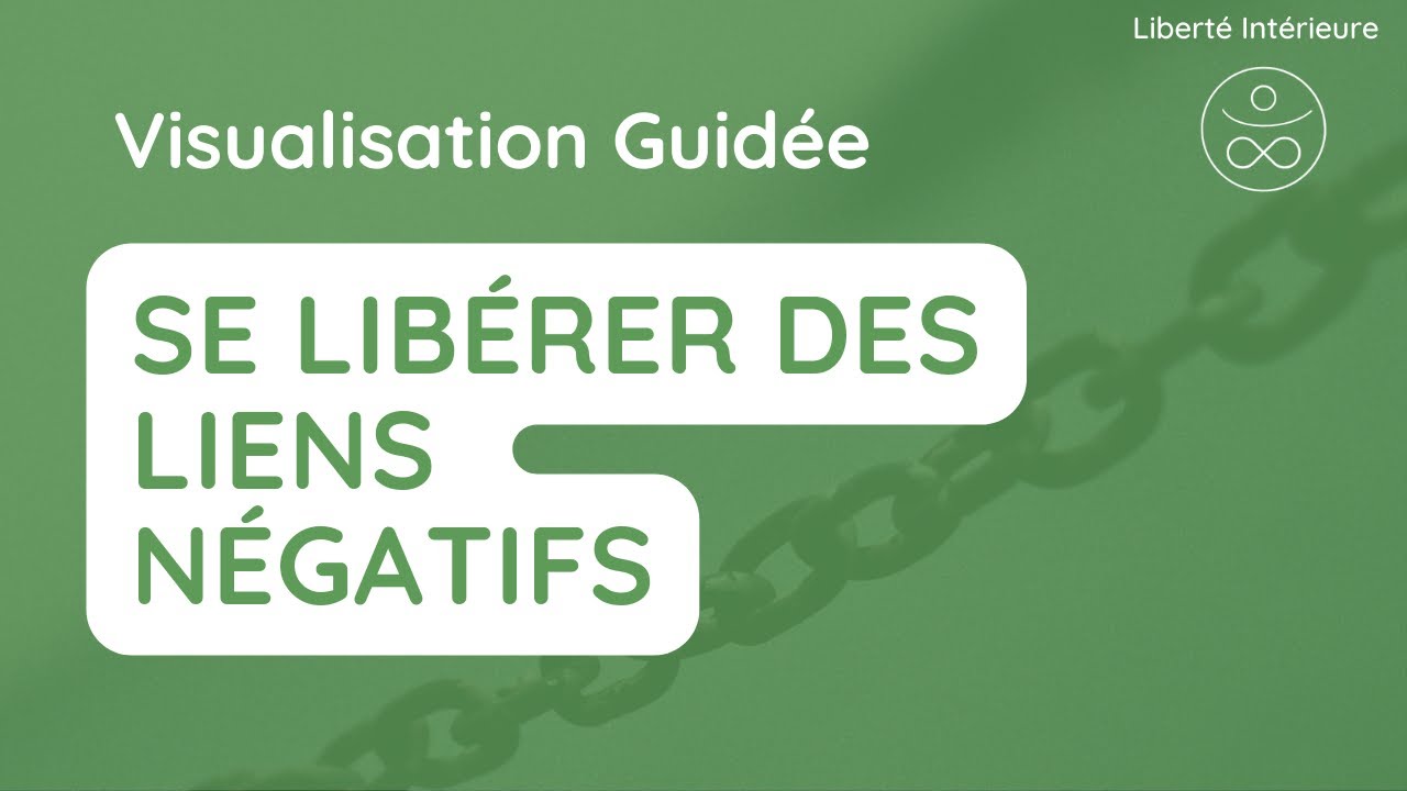 Méditation se Libérer des Liens Négatifs