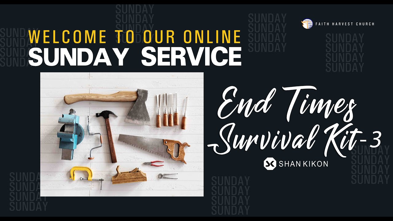 End Times Survival Kit- 3 | ENDURING FAITH - Pastor Shan Kikon | Faith Harvest Church