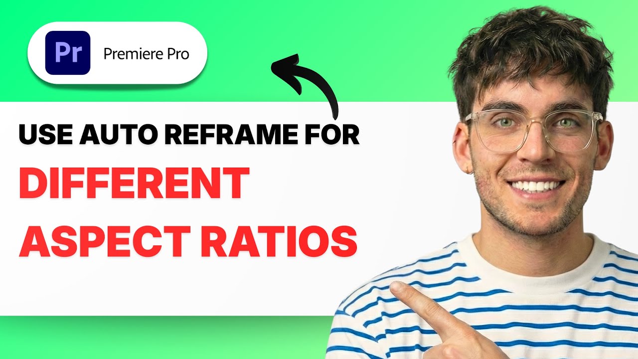 How to Use Auto Reframe for Different Aspect Ratios in Premiere Pro [2026 Full Guide]