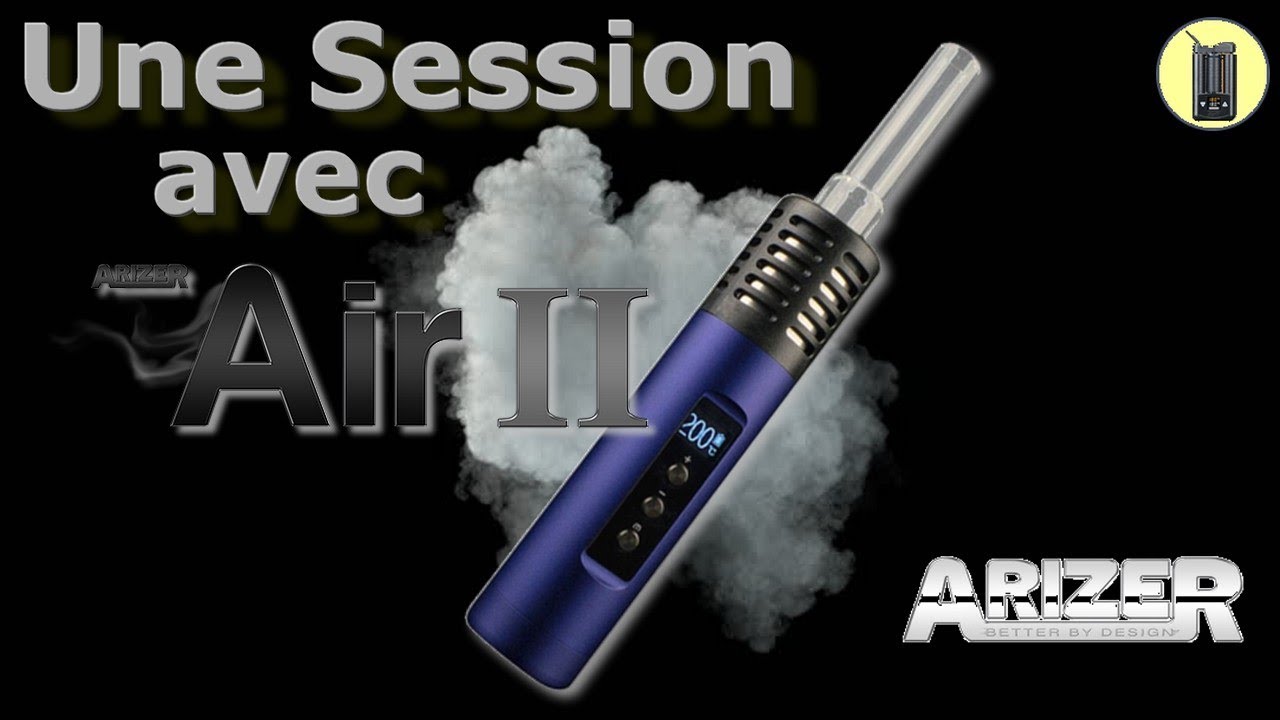 ARIZER, Une Session (compl&egrave;te) Avec Le Vaporisateur Arizer Air 2 +Test Vapeur, Avis Fr