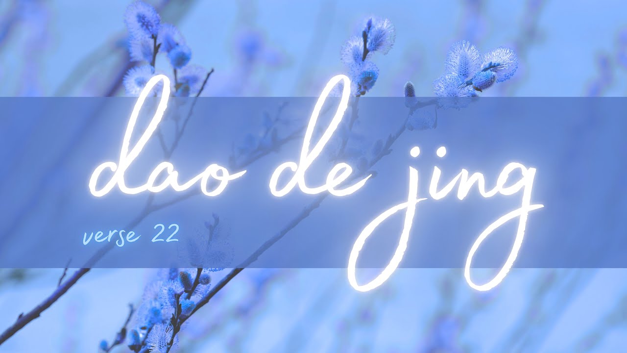 Dao De Jing (Tao Te Ching) Verse 22 - clear and simple translation with calm music