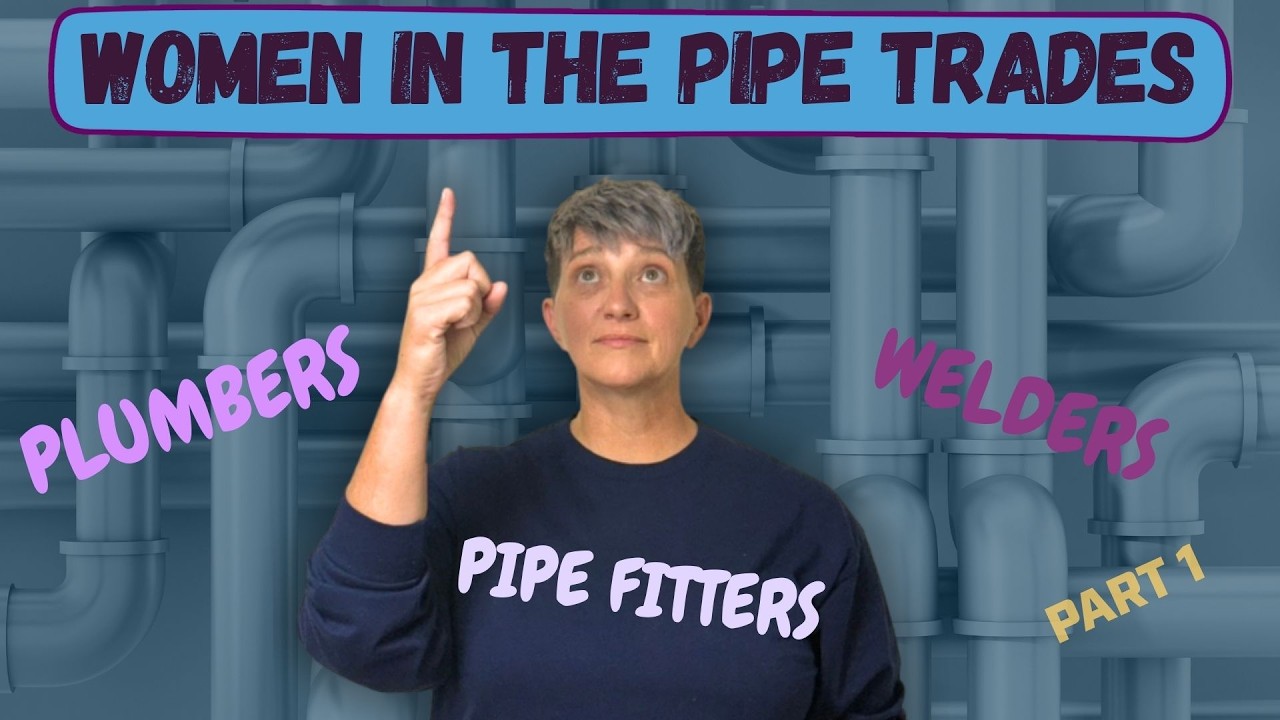 PowHERful Women: Plumbers, Fitters and Welders – From the Torch to the Wrench - Part 1