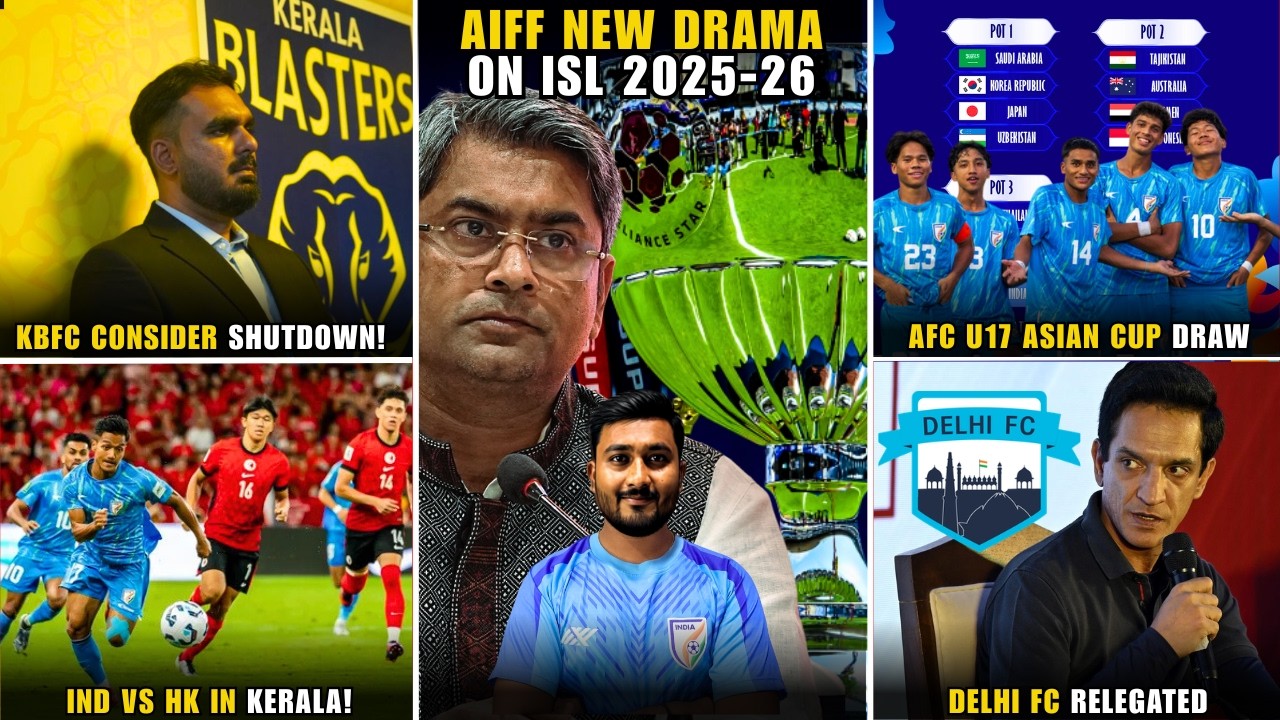 AIFF new drama on ISL|KBFC consider shutdown|AFC u17 Asian Cup draw|Ind vs HK in Kerala|Delhi FC Out