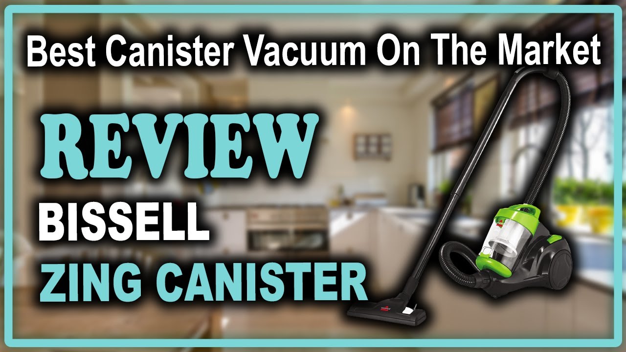 Bissell Zing Canister Vacuum 2156A Review - Best Canister Vacuum On The Market
