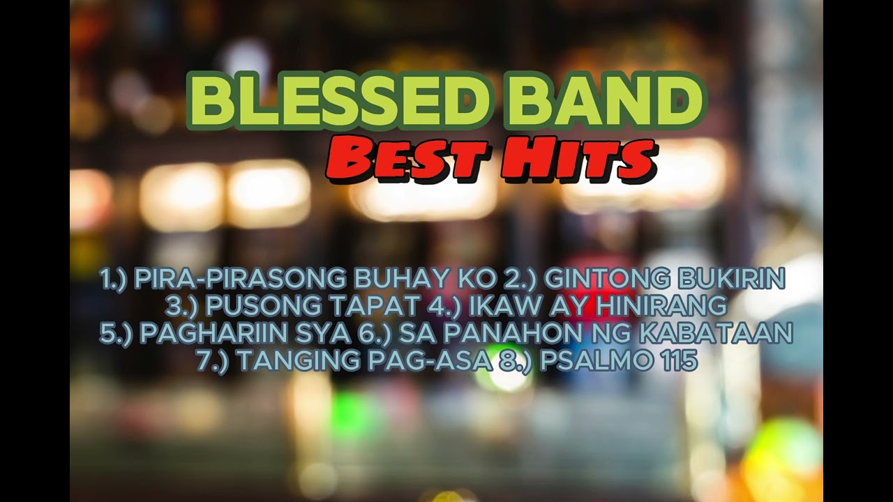 Best of BLESSED Band (Tagalog Christian Songs)