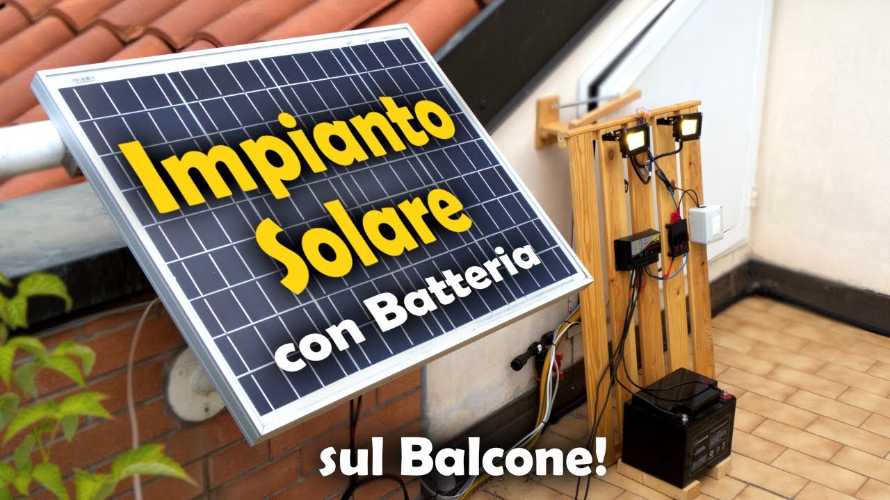 Impianto SOLARE con ACCUMULO fai da te - Solare per ILLUMINAZIONE balcone