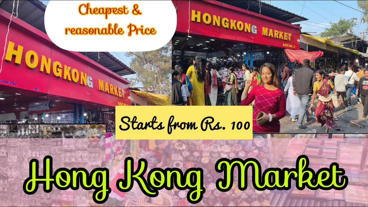 HONG KONG Market Siliguri | Cheapest Market for Trendy & Imported Goods
