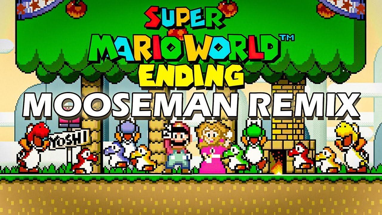 Super Mario World Ending (MooseMan Remix)