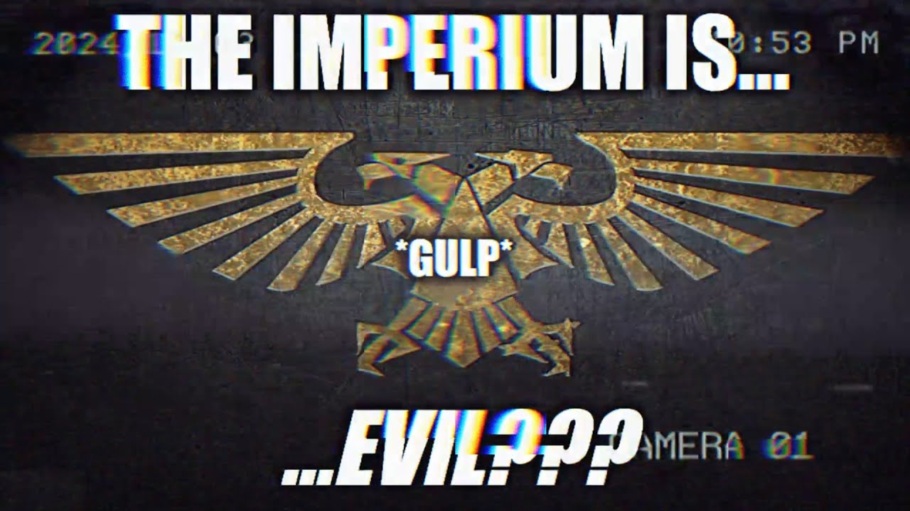 Erm, the Imperium is frickin EVIL!!!! | Warhammer 40k meme dub