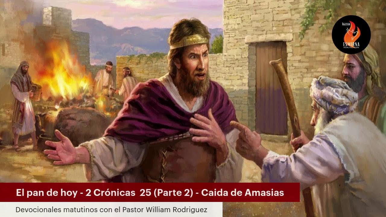 El pan de hoy - 2 Crónicas  25 (Parte 2) - Caida de Amasias