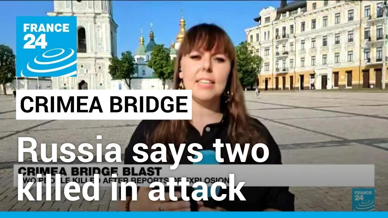 Russia says two killed in attack on Crimea bridge &bull; FRANCE 24 English