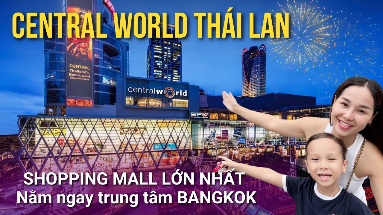 DU LỊCH THÁI LAN I Central World Bangkok_Trung tâm thương mại nổi tiếng nhất ở Bangkok có gì?