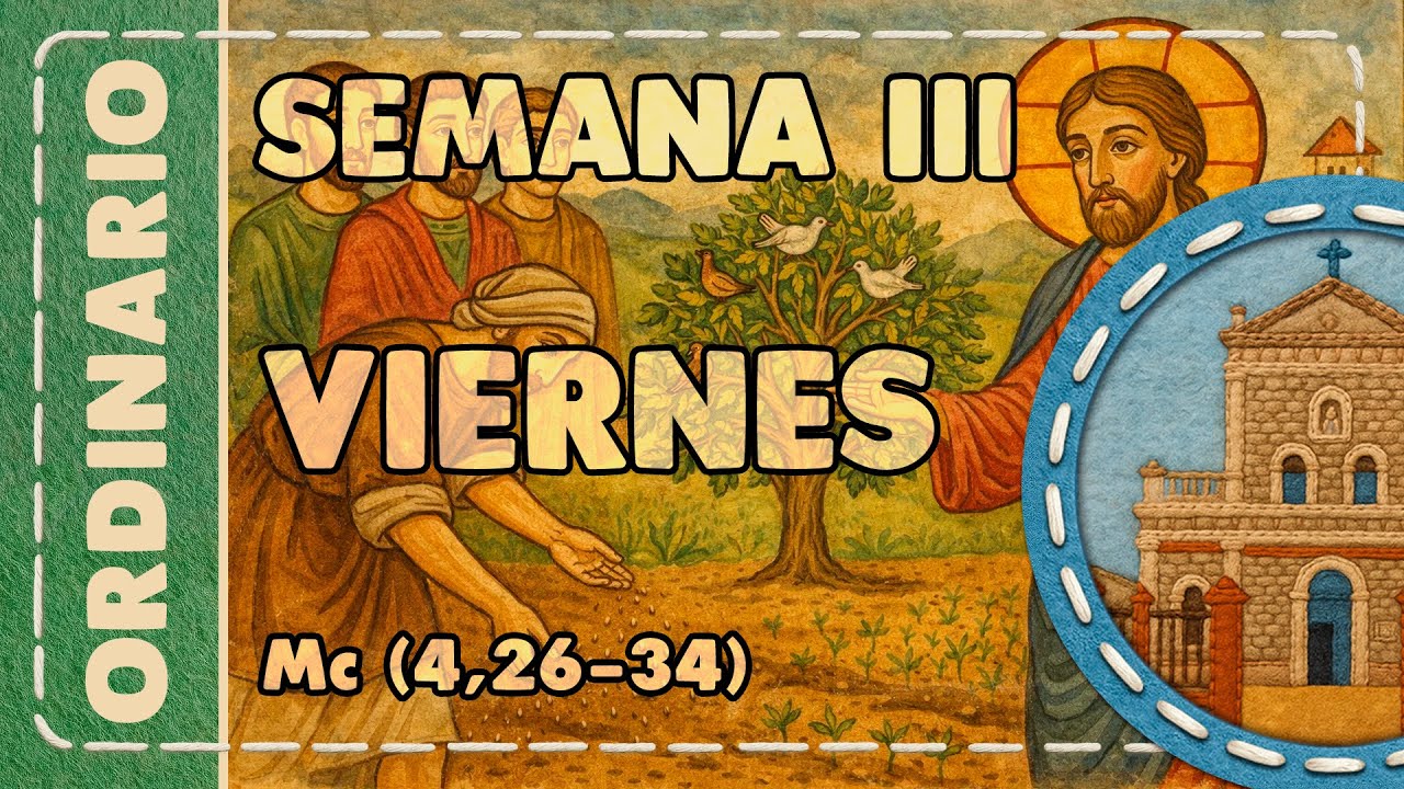 Ordinario III 006 viernes Mc(4,26-34) I