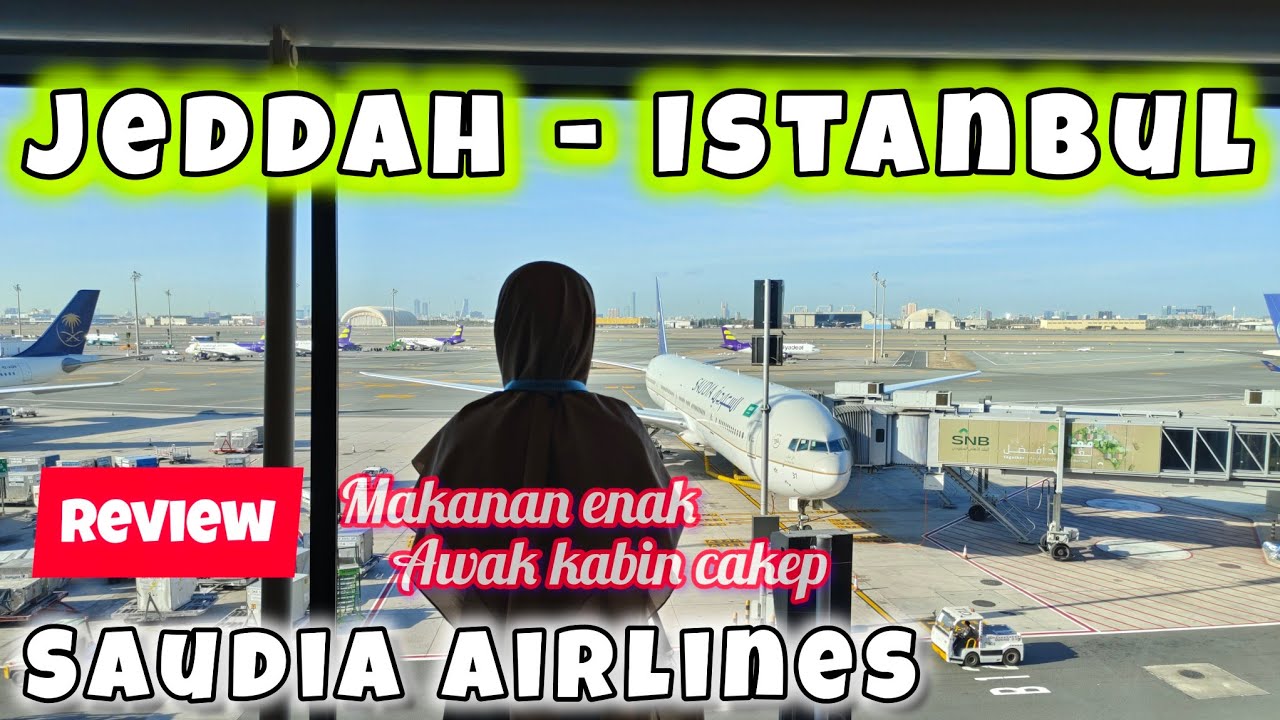 review Saudia Airline Jeddah 🇸🇦 - Istanbul 🇹🇷 | megahnya airport King Abdul Aziz Jeddah @asz alika