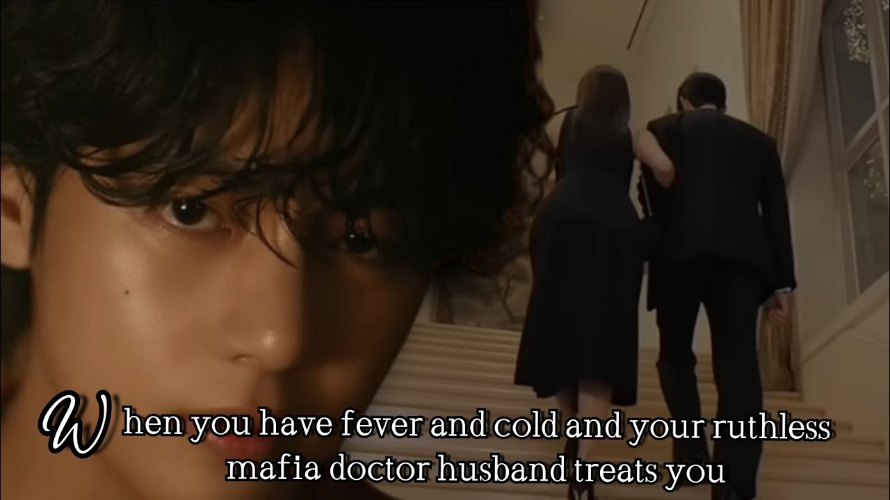 When you have fever and cold and your ruthless mafia doctor husband treats you #btsff #taehyungff