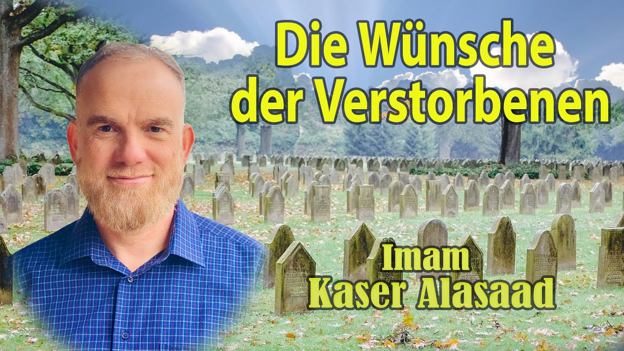die W&uuml;nsche der Verstorbenen, Predigt von Imam Kaser Alasaad im ImanZentrum / Z&uuml;rich