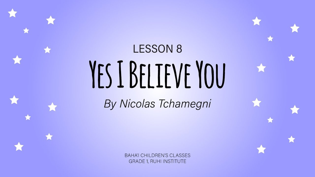 Yes I Believe You - Lesson 8 Ruhi Baha'i Children's Classes, Grade 1