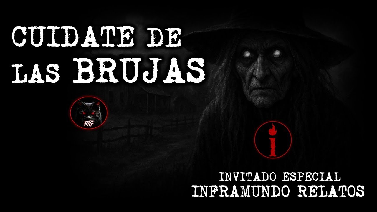 CUIDADO CON LAS BRUJAS  | RELATOS DE BRUJERIA | RELATOS Y LEYENDAS DE TERROR