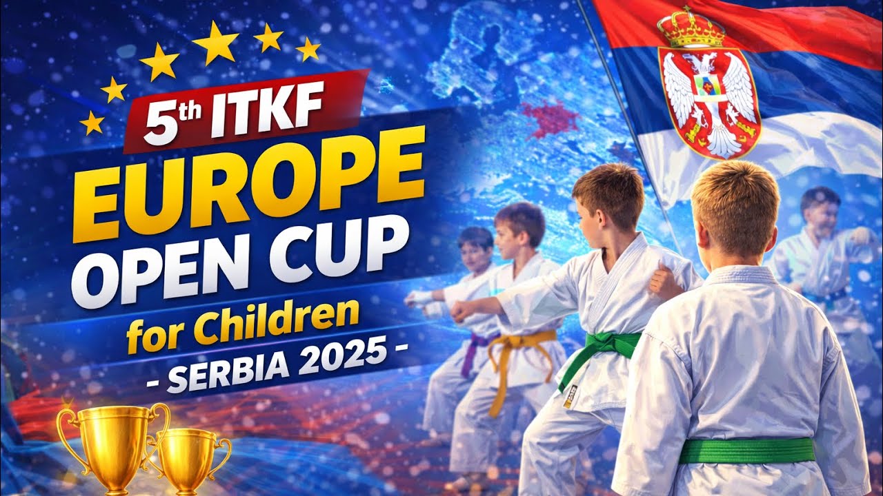 5th ITKF Europe Open Cup for Children - Serbia 2025