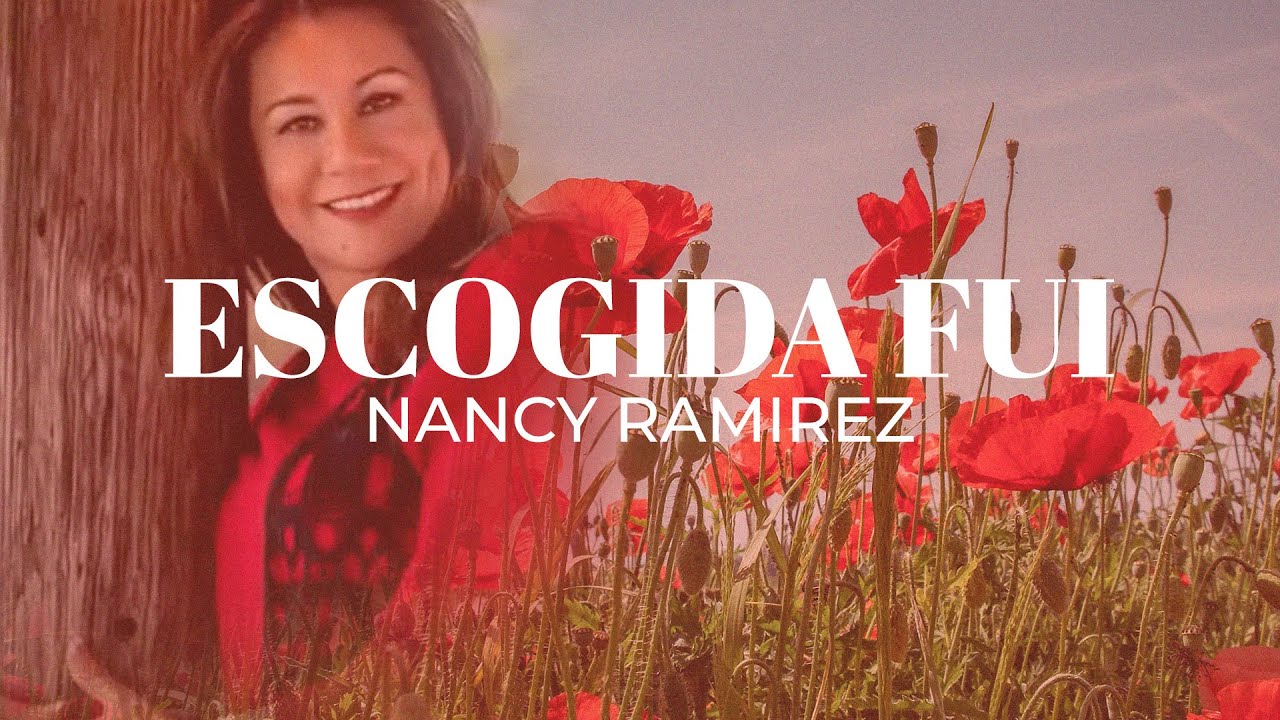 Escogida Fui - Nancy Ramirez