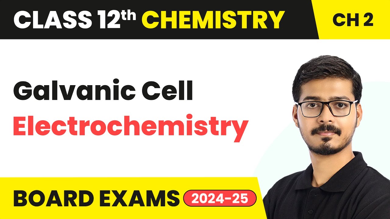 Galvanic Cell - Electrochemistry | Class 12 Chemistry Chapter 2 | CBSE 2025-26