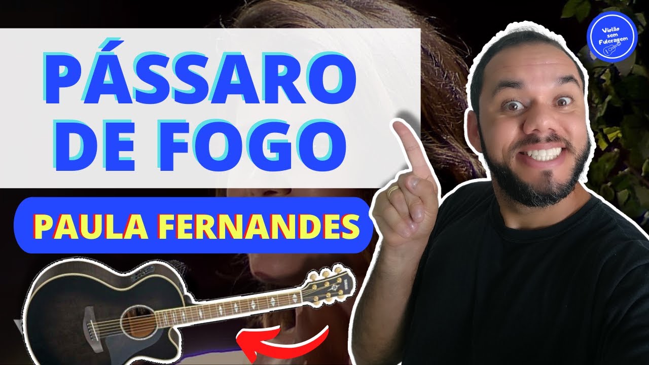 COMO TOCAR Pássaro de Fogo - Paula Fernandes (AULA DE VIOLÃO)