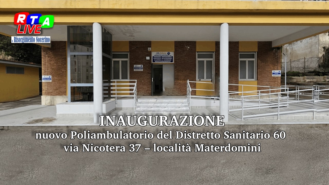Nocera Superiore, inaugurazione del Poliambulatorio del Distretto Sanitario 60
