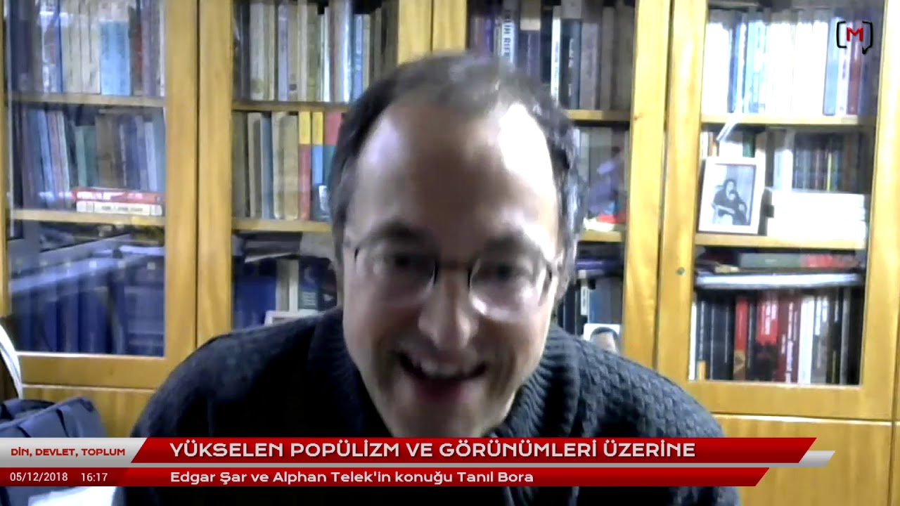 Din, Devlet, Toplum (20): Tanıl Bora ile yükselen popülizm ve görünümleri üzerine