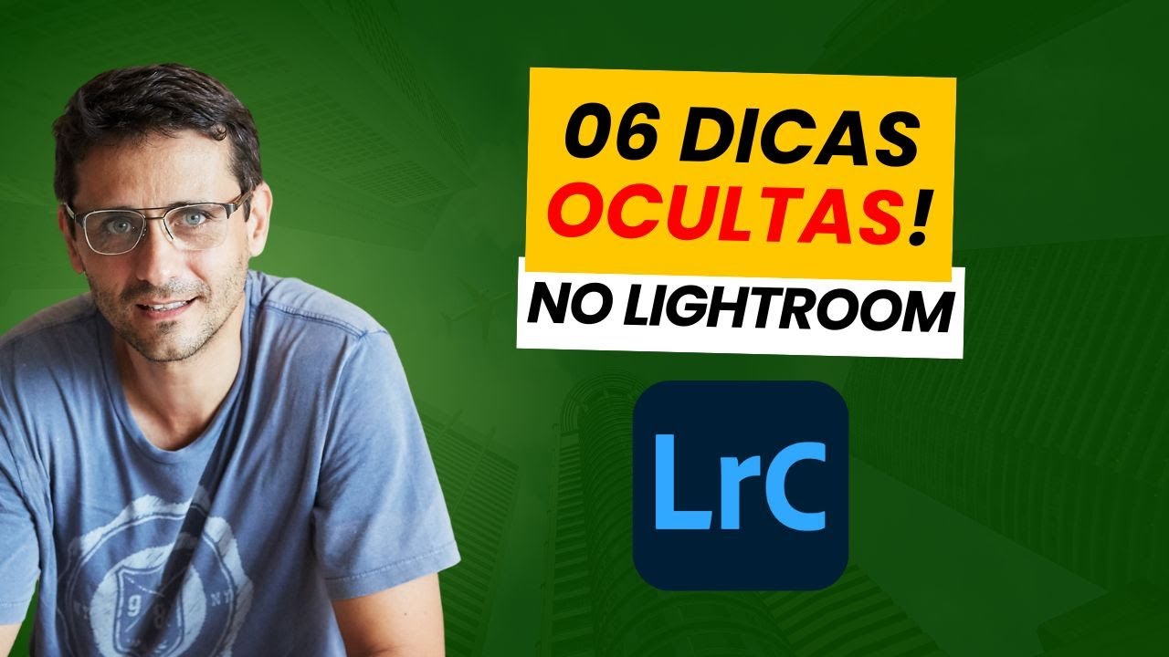 6 Recursos Ocultos no Lightroom que Vão Turbinar Sua Edição