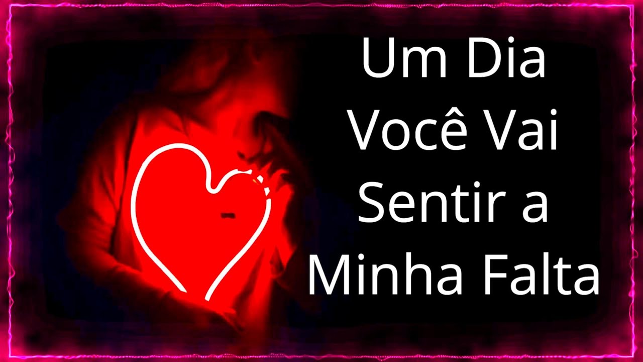 Um Dia Você Vai Sentir a Minha Falta