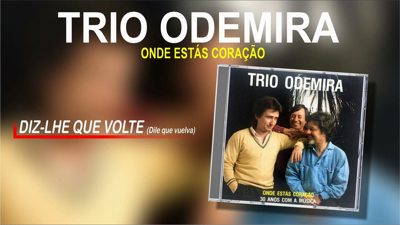 Trio Odemira - Diz-lhe que volte (Dile que vuelva) (Art track)