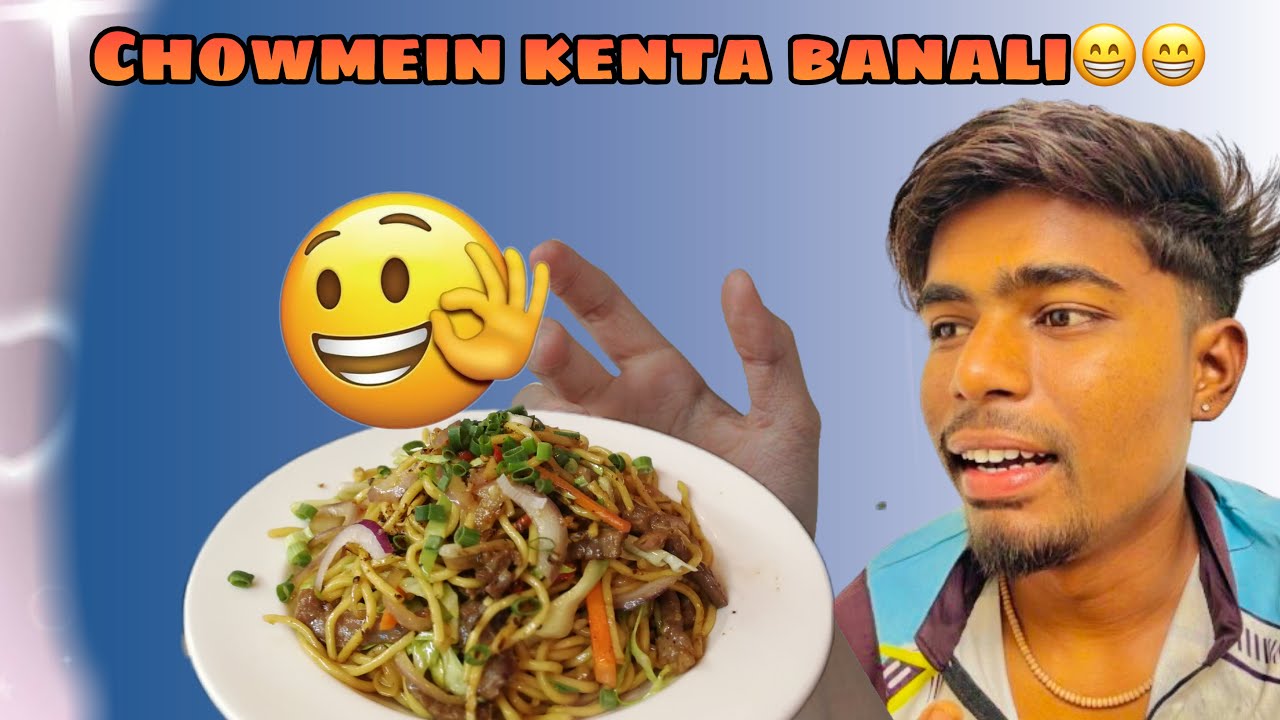 Chowmein kenta banli re bua 😁😁