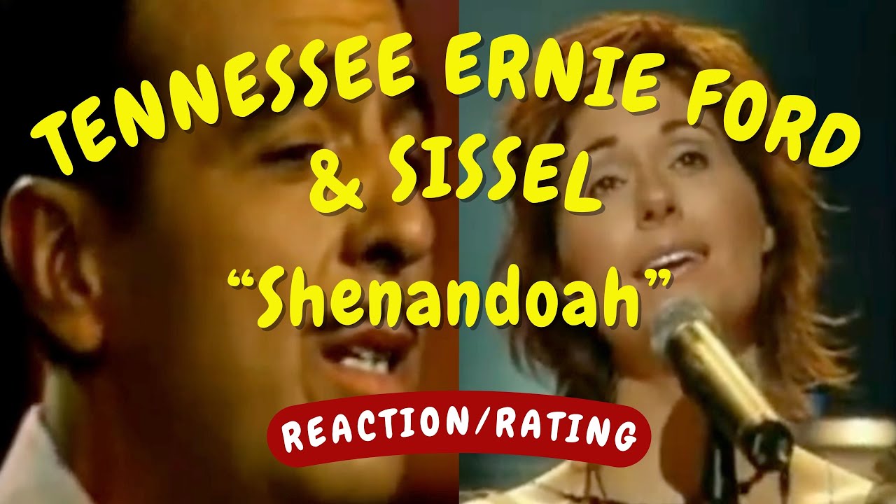 Tennessee Ernie Ford and Sissel -- Shenandoah  [REACTION/GIFT REQUEST]