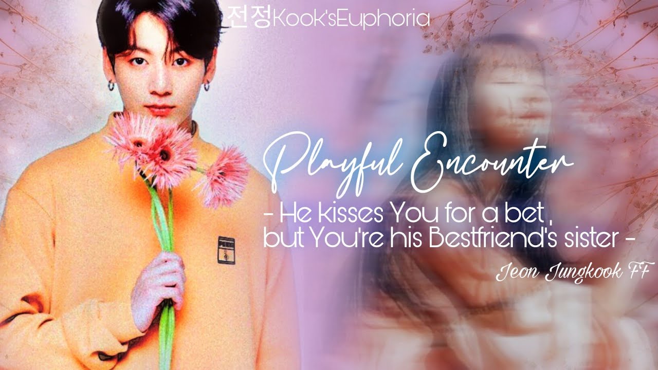 Playful Encounter: He kisses You for a bet, but You're his Bestfriend's sister | Jungkook Oneshot FF